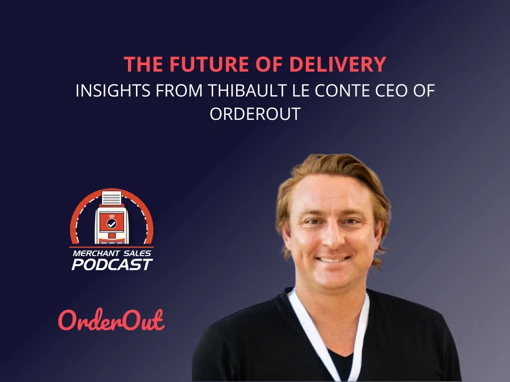 Merchant Sales Podcast: Insights from Thibault le Conte, CEO of OrderOut